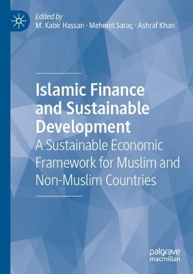 Islamic Finance and Sustainable Development: A Sustainable Economic Framework for Muslim and Non-Muslim Countries by M. Kabir Hassan