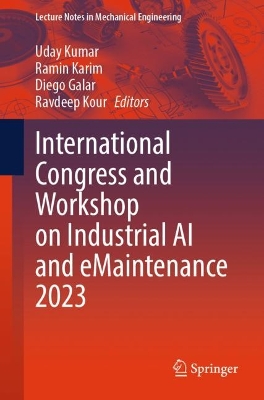 International Congress and Workshop on Industrial AI and eMaintenance 2023 by Diego Galar