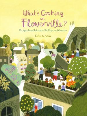 What's Cooking in Flowerville?: Recipes from Garden, Balcony or Window Box book