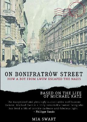 On Bonifratrów Street: How a Boy from Lwów Escaped the Nazis: Based on the life of Michael Katz book