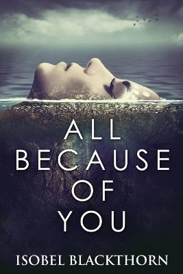 All Because Of You by Isobel Blackthorn