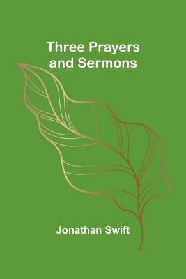 Three Prayers and Sermons by Jonathan Swift