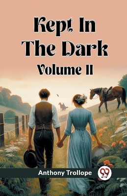 Kept In The Dark Volume II by Anthony Trollope