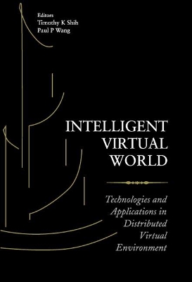 Intelligent Virtual World: Technologies And Applications In Distributed Virtual Environment book