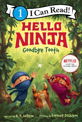 Hello, Ninja. Goodbye, Tooth! by N. D. Wilson