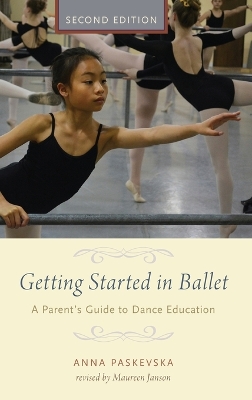 Getting Started in Ballet by Anna Paskevska