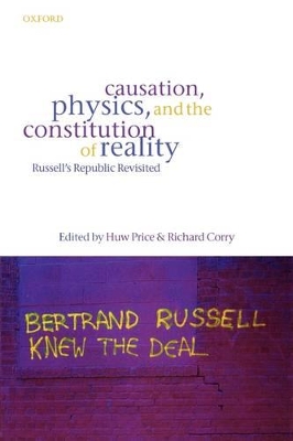 Causation, Physics, and the Constitution of Reality by Huw Price