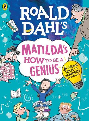 Roald Dahl's Matilda's How to be a Genius: Brilliant Tricks to Bamboozle Grown-Ups book