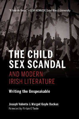 The Child Sex Scandal and Modern Irish Literature: Writing the Unspeakable book