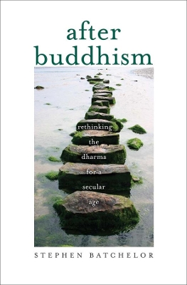 After Buddhism by Stephen Batchelor