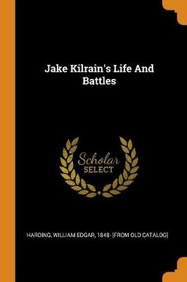 Jake Kilrain's Life and Battles by William Edgar 1848- [From Old Harding