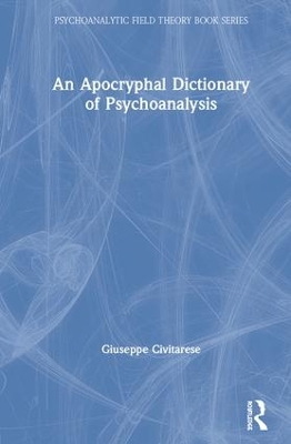 An Apocryphal Dictionary of Psychoanalysis by Giuseppe Civitarese