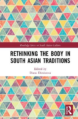 Rethinking the Body in South Asian Traditions book