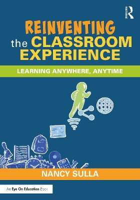 Reinventing the Classroom Experience: Learning Anywhere, Anytime by Nancy Sulla