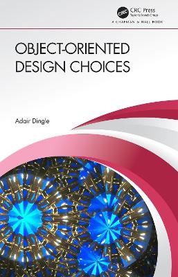 Object-Oriented Design Choices by Adair Dingle