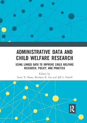 Administrative Data and Child Welfare Research: Using Linked Data to Improve Child Welfare Research, Policy, and Practice book