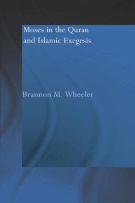 Moses in the Qur'an and Islamic Exegesis book