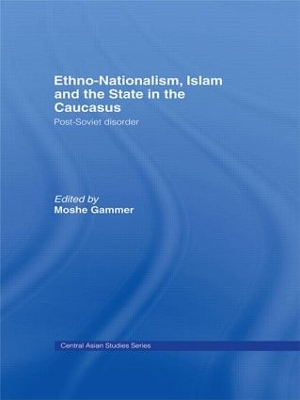 Ethno-Nationalism, Islam and the State in the Caucasus book