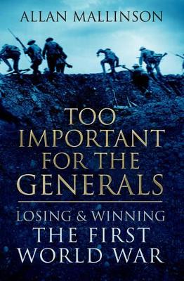 Too Important for the Generals by Allan Mallinson