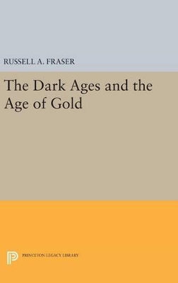 The Dark Ages and the Age of Gold by Russell A. Fraser
