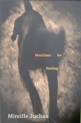 Machines For Feeling by Mireille Juchau