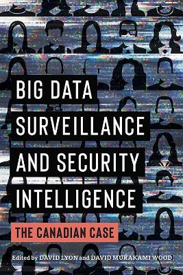 Big Data Surveillance and Security Intelligence: The Canadian Case book