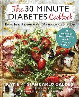 The 30 Minute Diabetes Cookbook: Eat to Beat Diabetes with 100 Easy Low-carb Recipes book