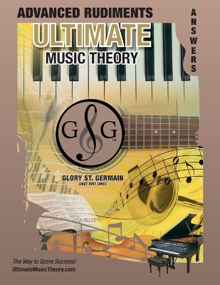 Advanced Rudiments Answer Book - Ultimate Music Theory: Advanced Music Theory Answer Book (identical to the Advanced Theory Workbook), Saves Time for Quick, Easy and Accurate Marking! book