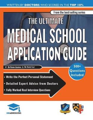 The Ultimate Medical School Application Guide: Detailed Expert Advice from Doctors, Hundreds of UKCAT & BMAT Questions, Write the Perfect Personal Statement, Fully Worked Real Interview Questions book