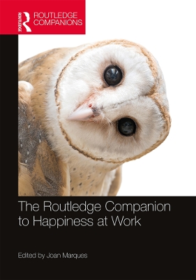 The Routledge Companion to Happiness at Work by Joan Marques