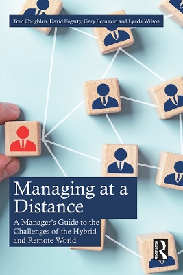 Managing at a Distance: A Manager’s Guide to the Challenges of the Hybrid and Remote World by Tom Coughlan