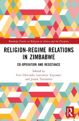 Religion-Regime Relations in Zimbabwe: Co-operation and Resistance by Ezra Chitando