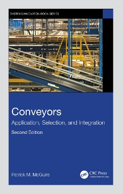 Conveyors: Application, Selection, and Integration by Patrick M McGuire