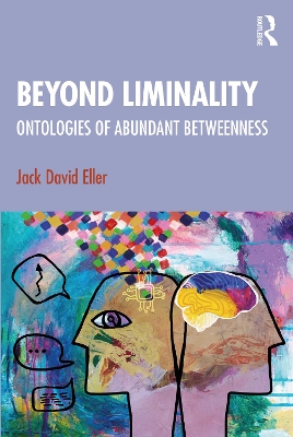 Beyond Liminality: Ontologies of Abundant Betweenness book