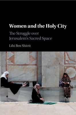 Women and the Holy City: The Struggle over Jerusalem's Sacred Space book