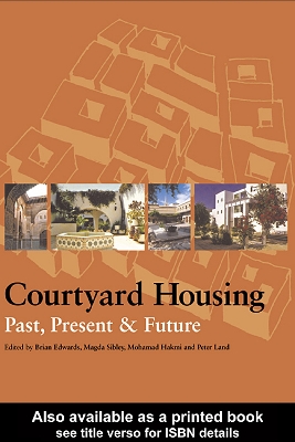 Courtyard Housing: Past, Present and Future by Brian Edwards