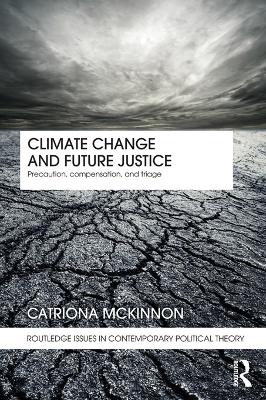 Climate Change and Future Justice: Precaution, Compensation and Triage book