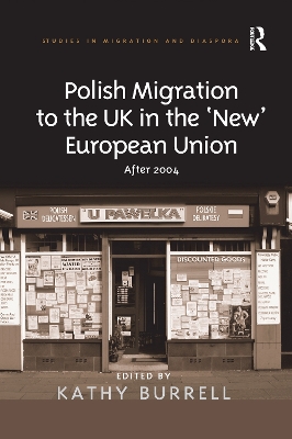 Polish Migration to the UK in the 'New' European Union by Kathy Burrell