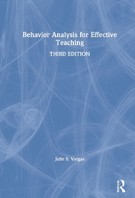 Behavior Analysis for Effective Teaching by Julie S. Vargas