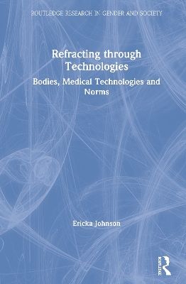 Refracting through Technologies: Bodies, Medical Technologies and Norms book