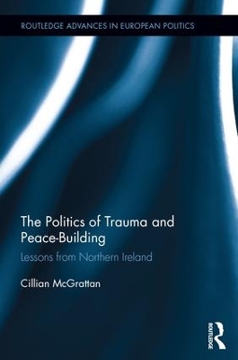 The Politics of Trauma and Peace-Building by Cillian McGrattan