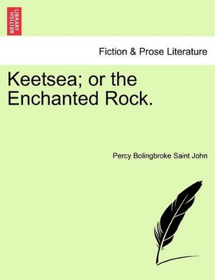 Keetsea; Or the Enchanted Rock. book