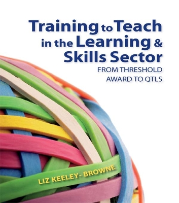Training to Teach in the Learning and Skills Sector: From Threshold Award to QTLS book