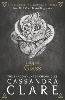 Mortal Instruments 3: City of Glass by Cassandra Clare