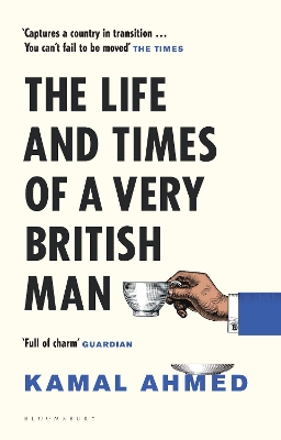 The Life and Times of a Very British Man by Kamal Ahmed
