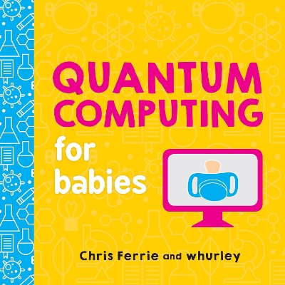 Quantum Computing for Babies by Chris Ferrie