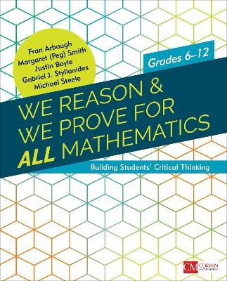 We Reason & We Prove for ALL Mathematics: Building Students’ Critical Thinking, Grades 6-12 by Fran Arbaugh