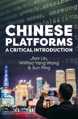 Chinese Platforms: A Critical Introduction by Jian Lin