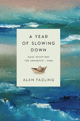 A Year of Slowing Down – Daily Devotions for Unhurried Living book