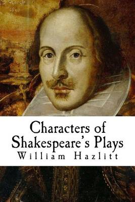 Characters of Shakespeare's Plays by William Hazlitt
